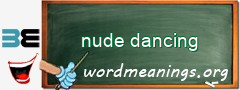 WordMeaning blackboard for nude dancing